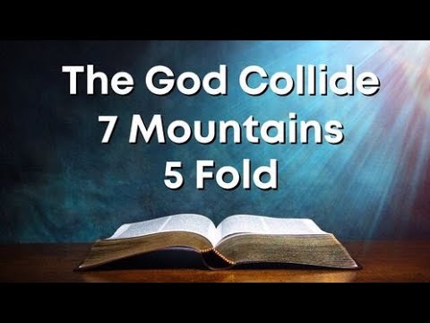 The God Collide : When the 7 Mountains meets the 5 Fold