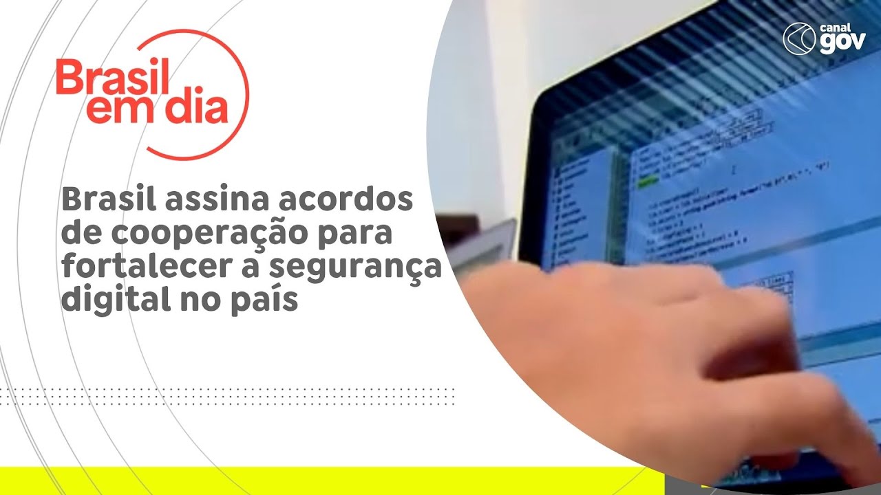 Brasil assina acordos de cooperação para fortalecer a segurança digital no país  TV Online Brasil assina acordos de cooperação para fortalecer a segurança digital no país