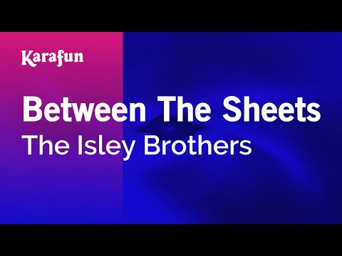 Karaoke Between The Sheets - The Isley Brothers * - UCbqcG1rdt9LMwOJN4PyGTKg