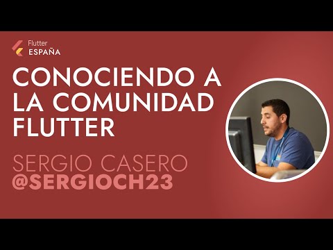 Conociendo a la comunidad Flutter #2 - Sergio Casero