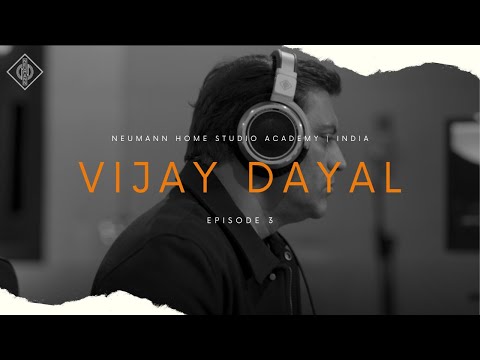 Neumann Home Studio Academy, India | Season 02 | In Conversation with Vijay Dayal | Episode 3