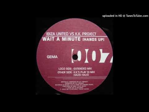 Ibiza United vs. KK Project - Wait A Minute (KK Play DJ Mix)