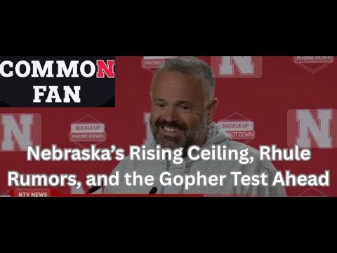 Nebraska’s Rising Ceiling, Rhule Rumors, and the Gopher Test Ahead