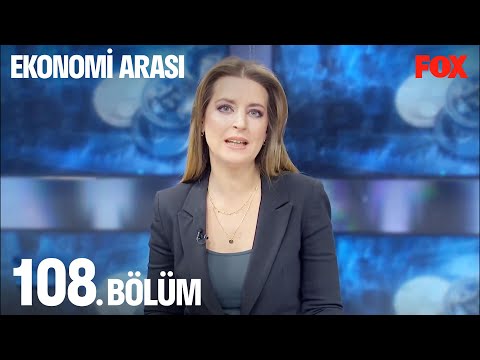 Ekonomi Arası 108. Bölüm