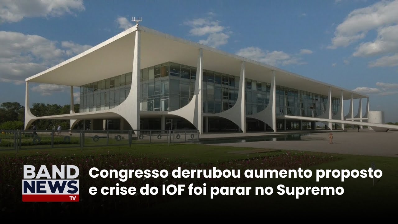 Congresso derrubou aumento proposto e crise do IOF foi parar no supremo | BandNews TV