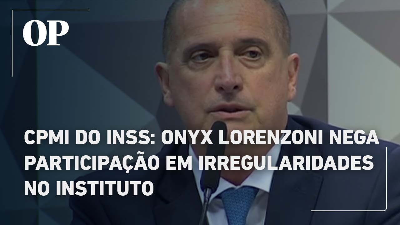 CPMI do INSS Onyx Lorenzoni nega participação em irregularidades no instituto TV Online CPMI do INSS Onyx Lorenzoni nega participação em irregularidades no instituto