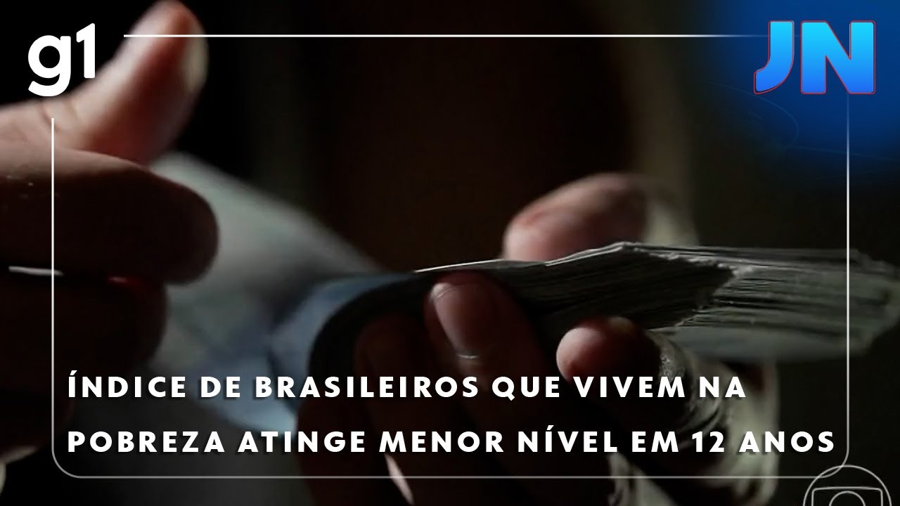 Jornal Nacional Índice de brasileiros que vivem na pobreza atinge menor nível em 12 anos diz IBGE