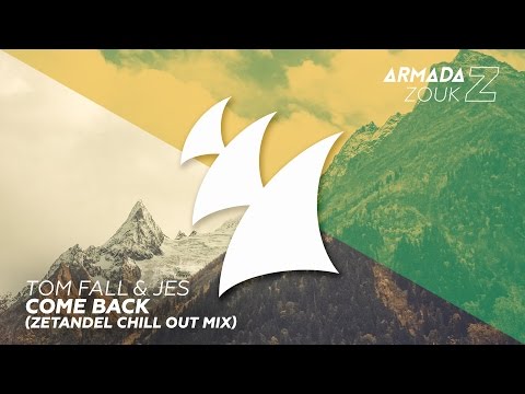 Tom Fall & JES - Come Back (Zetandel Chill Out Mix) - UCGZXYc32ri4D0gSLPf2pZXQ
