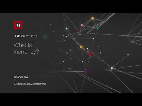 What Is Inerrancy? // Ask Pastor John