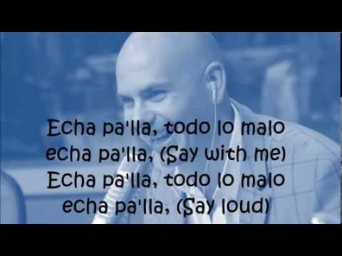 Pitbull - Echa Pa'lla Lyrics (Video with lyrics/letras)