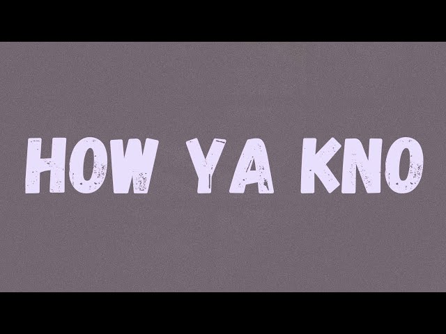 How Ya Know Lyrics Nba Youngboy?