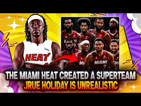 The Miami Heat Built a SUPERTEAM… But Jrue Holiday Isn’t Happening!