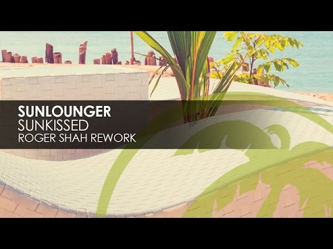 Sunlounger - Sunkissed (Roger Shah Rework) - UCvYuEpgW5JEUuAy4sNzdDFQ