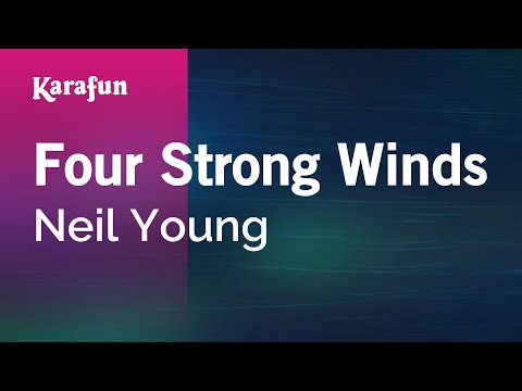 Karaoke Four Strong Winds - Neil Young * - UCbqcG1rdt9LMwOJN4PyGTKg