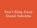 Daniel Sahuleka - Dont Sleep Away