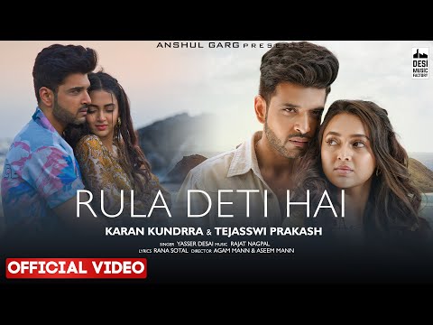 Rula Deti Hai - Yasser Desai | Karan Kundrra & Tejasswi Prakash | Rajat Nagpal | Rana Sotal | AG