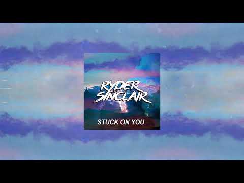 Ryder Sinclair - Stuck On You - UCkxPKA5Ca2M-_tidS64No8g