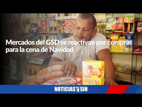 Mercados del GSD se reactivan por compras para la cena de Navidad