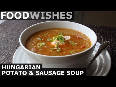Hungarian Potato and Sausage Soup - Food Wishes