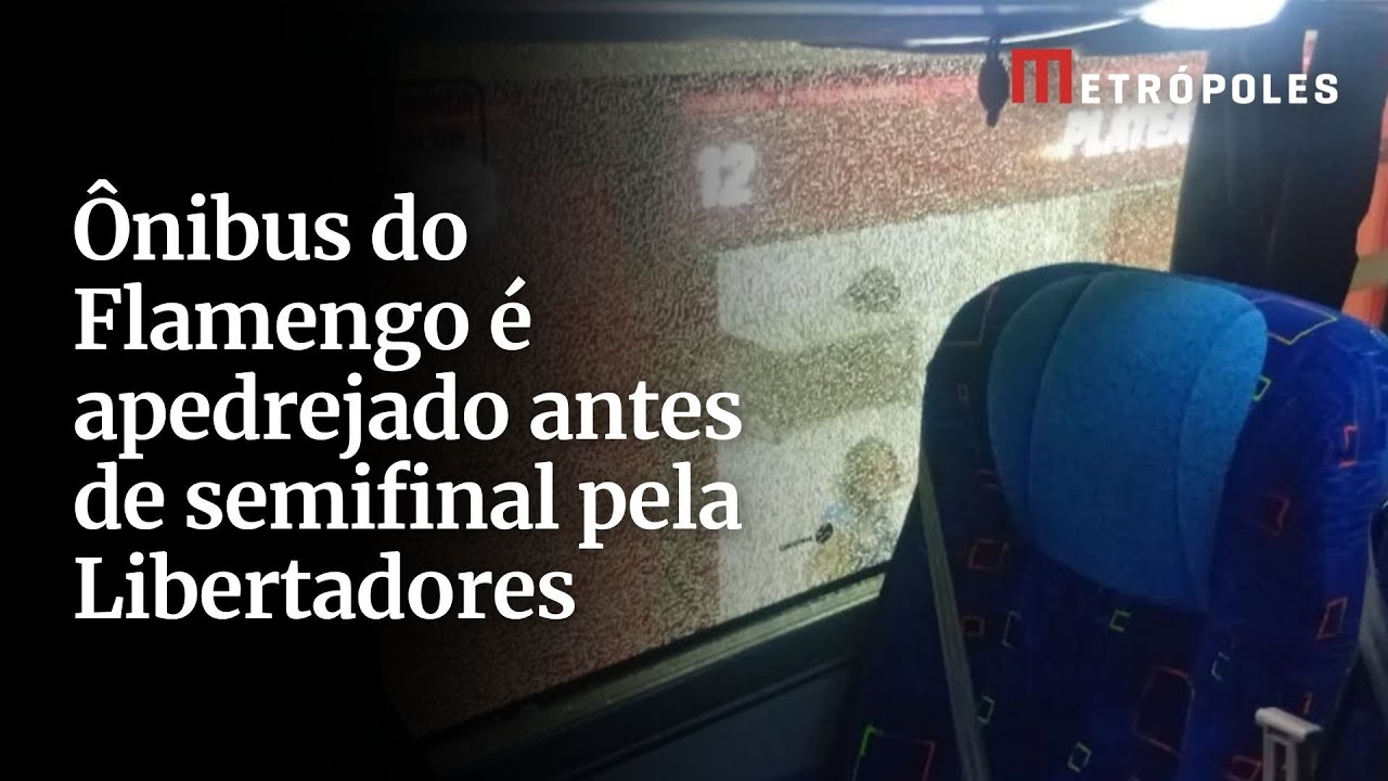 Ônibus do Flamengo é apedrejado antes de semifinal pela Libertadores