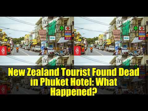New Zealand Tourist Found Dead in Phuket Hotel: What Happened? | Thailand News Update