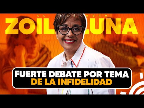 Fuerte debate por tema de la INFIDELIDAD - Zoila Luna