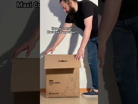 Unboxing and Setting Up the Maxi-Cosi Fame Cabin