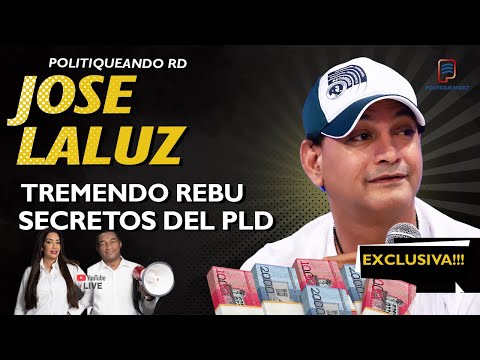 TREMENDO REBU SOBRE LOS SECRETOS DEL PLD JOSE LALUZ