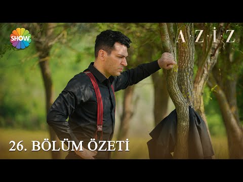 Aziz 26. Bölüm Özeti