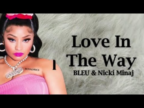 BLEU & Nicki Minaj - Love In The Way (Lyrics)