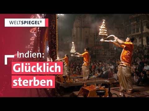 Leben mit dem Tod in Varanasi: Indiens heilige Stadt der Erlösung am Ganges I Weltspiegel