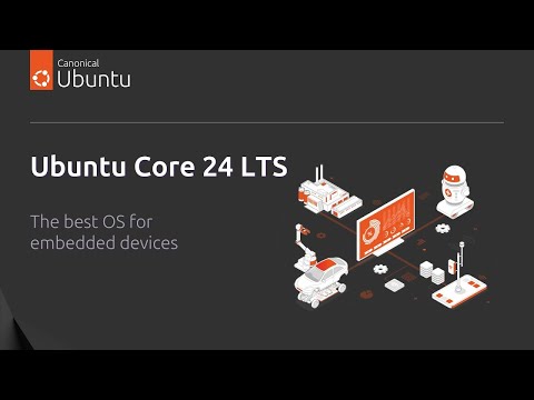 Ubuntu Core 24 LTS | The best OS for embedded devices