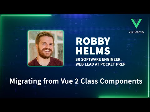 Migrating from Vue 2 Class Components | VueConf US 2024