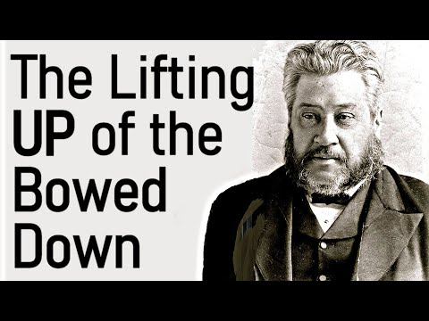 The Lifting Up of The Bowed Down - Charles Spurgeon Sermon