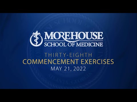 Morehouse School of Medicine 38th Commencement Exercises 2022 (Full Version)