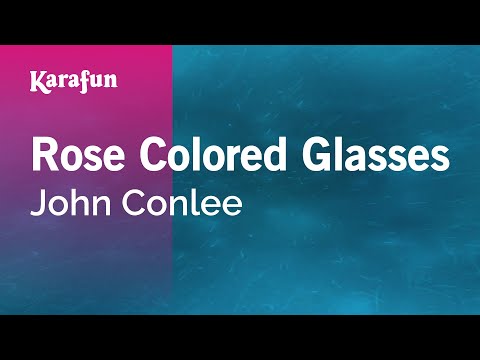 Karaoke Rose Colored Glasses - John Conlee * - UCbqcG1rdt9LMwOJN4PyGTKg