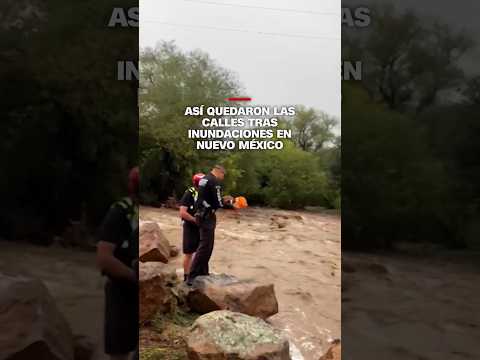 Inundaciones repentinas sumergen carreteras y edificios en Nuevo México
