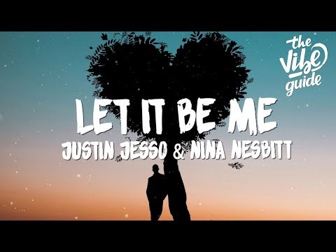 Justin Jesso & Nina Nesbitt - Let it Be Me (Lyrics) - UCxH0sQJKG6Aq9-vFIPnDZ2A