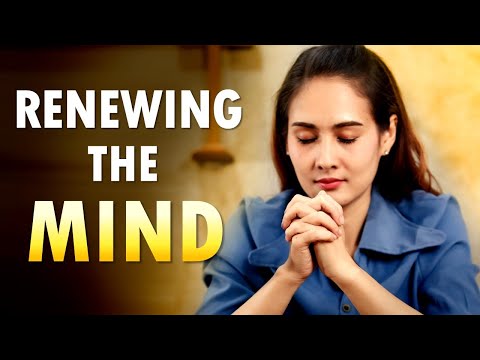 RENEWING the Mind