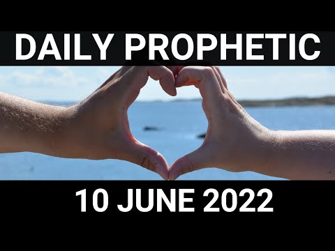 Daily Prophetic Word 10 June 2022 1 of 4