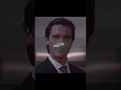 I don't know. Not really. | American Psycho