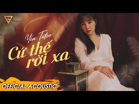 Cứ Thế Rời Xa (Acoustic Version) | Yến Tatoo | Official Music Video