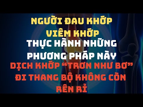 Bác sĩ cơ xương khớp khuyên:Thực hành những phương pháp này, hết cứng khớp sáng