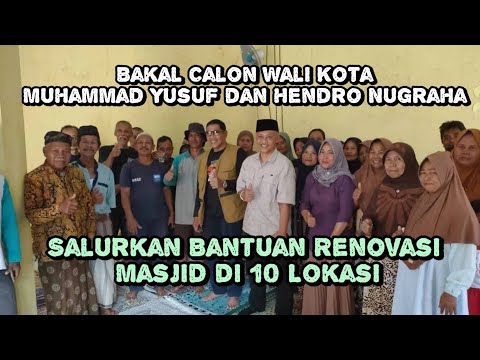 Bakal Calon Wali Kota Muhamad Yusuf dan Hendro Nugraha Salurkan Bantuan Renovasi Masjid di 10 Lokasi