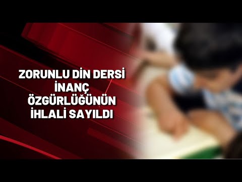 Zorunlu din dersi inanç özgürlüğünün ihlali sayıldı