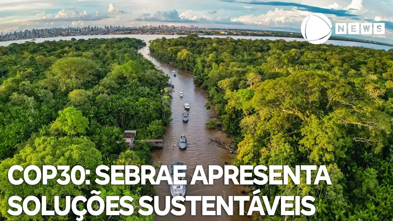 COP30 Sebrae apresenta soluções para empreender com sustentabilidade TV Online COP30 Sebrae apresenta soluções para empreender com sustentabilidade