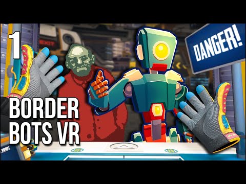 Border Bots VR | Part 1 | Papers, Please But It's Rogue Robots