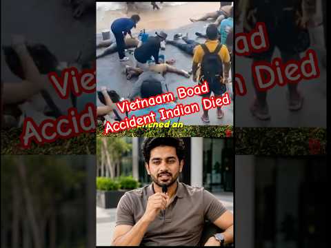Vietnam Boat Tragedy: 15 Indian Tourists Killed | Dream Vacation Turned Into a Nightmare
