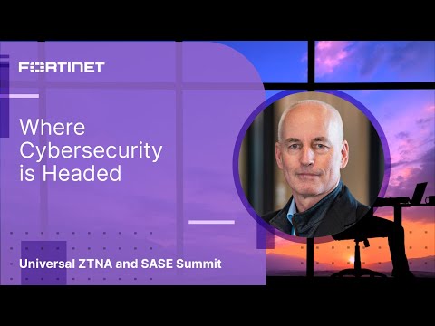Where is Cybersecurity Headed? | Universal ZTNA and SASE Summit