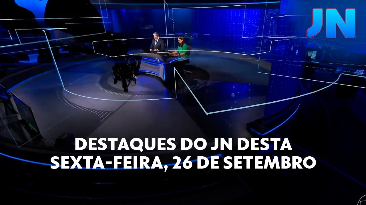 Jornal Nacional Veja os destaques do JN desta sexta feira 26 de setembro
